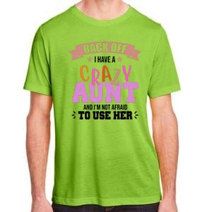 Back Off I Have A Crazy Aunt And I'm Not Afraid To Use Her Funny Adult ChromaSoft Performance T-Shirt