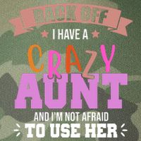 Back Off I Have A Crazy Aunt And I'm Not Afraid To Use Her Funny Legacy Tie Dye Trucker Hat