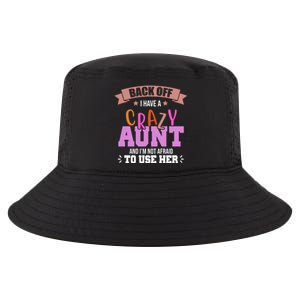 Back Off I Have A Crazy Aunt And I'm Not Afraid To Use Her Funny Cool Comfort Performance Bucket Hat