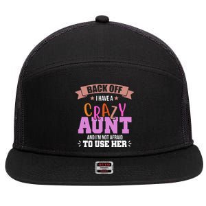 Back Off I Have A Crazy Aunt And I'm Not Afraid To Use Her Funny 7 Panel Mesh Trucker Snapback Hat