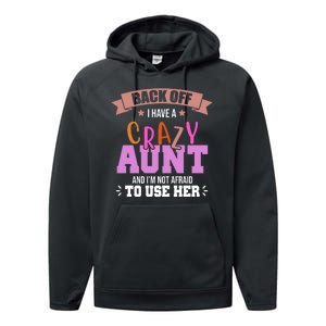 Back Off I Have A Crazy Aunt And I'm Not Afraid To Use Her Funny Performance Fleece Hoodie