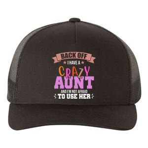 Back Off I Have A Crazy Aunt And I'm Not Afraid To Use Her Funny Yupoong Adult 5-Panel Trucker Hat