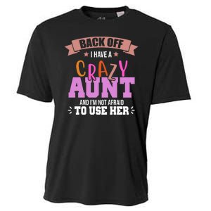 Back Off I Have A Crazy Aunt And I'm Not Afraid To Use Her Funny Cooling Performance Crew T-Shirt