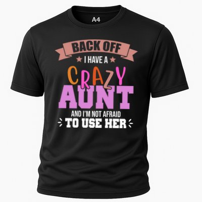 Back Off I Have A Crazy Aunt And I'm Not Afraid To Use Her Funny Performance Shirt