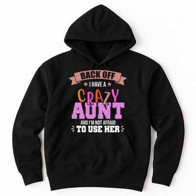 Back Off I Have A Crazy Aunt And I'm Not Afraid To Use Her Funny Hoodie