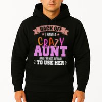 Back Off I Have A Crazy Aunt And I'm Not Afraid To Use Her Funny Hoodie