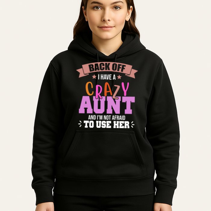 Back Off I Have A Crazy Aunt And I'm Not Afraid To Use Her Funny Hoodie