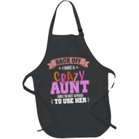 Back Off I Have A Crazy Aunt And I'm Not Afraid To Use Her Funny Apron