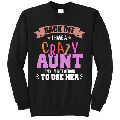 Back Off I Have A Crazy Aunt And I'm Not Afraid To Use Her Funny Sweatshirt