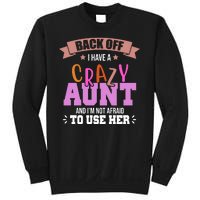 Back Off I Have A Crazy Aunt And I'm Not Afraid To Use Her Funny Sweatshirt