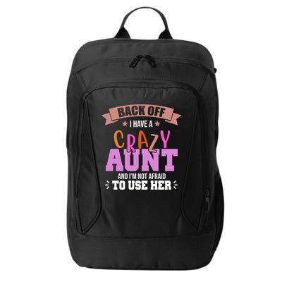 Back Off I Have A Crazy Aunt And I'm Not Afraid To Use Her Funny City Backpack