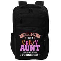 Back Off I Have A Crazy Aunt And I'm Not Afraid To Use Her Funny Impact Tech Backpack