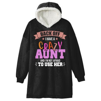 Back Off I Have A Crazy Aunt And I'm Not Afraid To Use Her Funny Hooded Wearable Blanket
