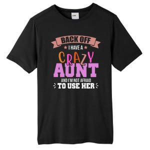 Back Off I Have A Crazy Aunt And I'm Not Afraid To Use Her Funny Tall Fusion ChromaSoft Performance T-Shirt