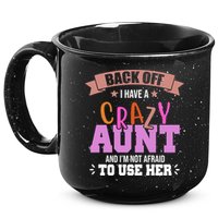 Back Off I Have A Crazy Aunt And I'm Not Afraid To Use Her Funny 15oz Campfire Ceramic Mug