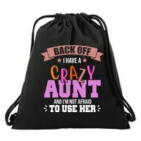 Back Off I Have A Crazy Aunt And I'm Not Afraid To Use Her Funny Drawstring Bag