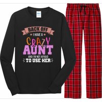 Back Off I Have A Crazy Aunt And I'm Not Afraid To Use Her Funny Long Sleeve Pajama Set