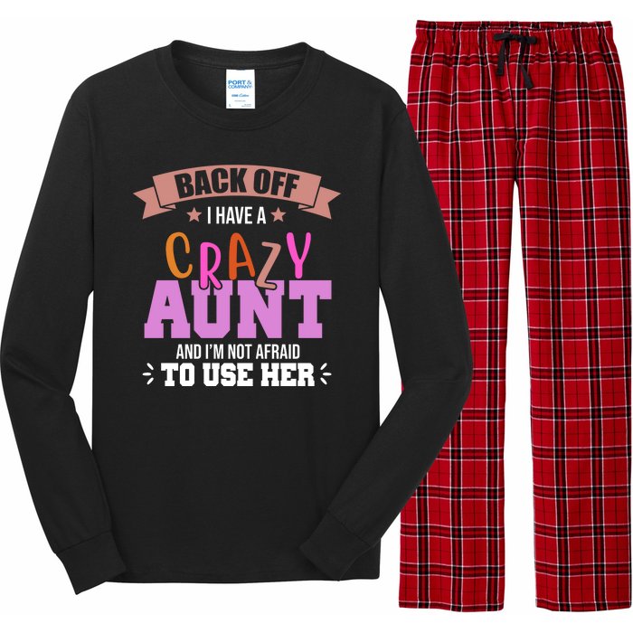 Back Off I Have A Crazy Aunt And I'm Not Afraid To Use Her Funny Long Sleeve Pajama Set