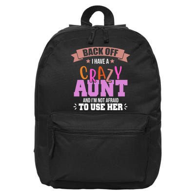 Back Off I Have A Crazy Aunt And I'm Not Afraid To Use Her Funny 16 in Basic Backpack