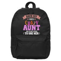 Back Off I Have A Crazy Aunt And I'm Not Afraid To Use Her Funny 16 in Basic Backpack