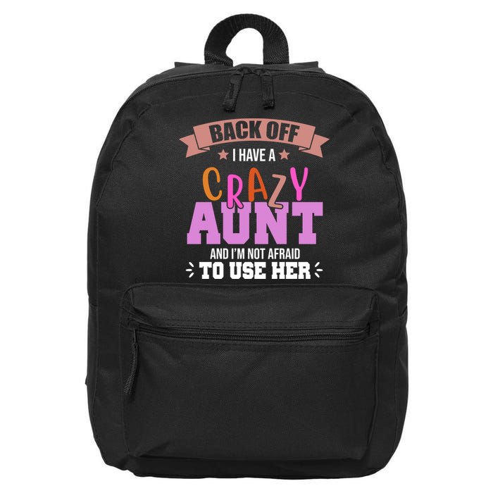 Back Off I Have A Crazy Aunt And I'm Not Afraid To Use Her Funny 16 in Basic Backpack