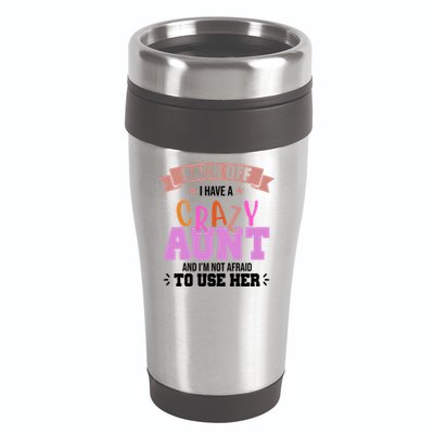 Back Off I Have A Crazy Aunt And I'm Not Afraid To Use Her Funny 16oz Travel Tumbler