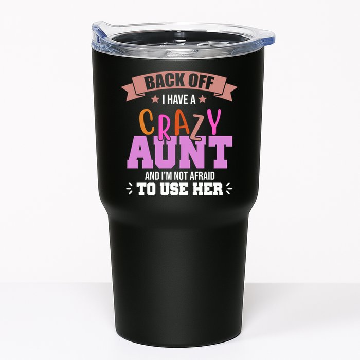 Back Off I Have A Crazy Aunt And I'm Not Afraid To Use Her Funny Tumbler