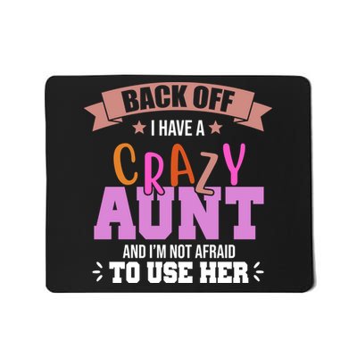 Back Off I Have A Crazy Aunt And I'm Not Afraid To Use Her Funny Mousepad