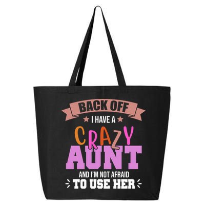 Back Off I Have A Crazy Aunt And I'm Not Afraid To Use Her Funny 25L Jumbo Tote