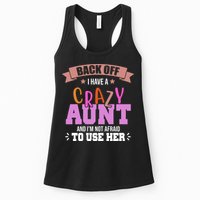 Back Off I Have A Crazy Aunt And I'm Not Afraid To Use Her Funny Womens Tank Top