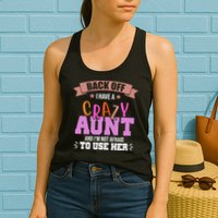 Back Off I Have A Crazy Aunt And I'm Not Afraid To Use Her Funny Womens Tank Top