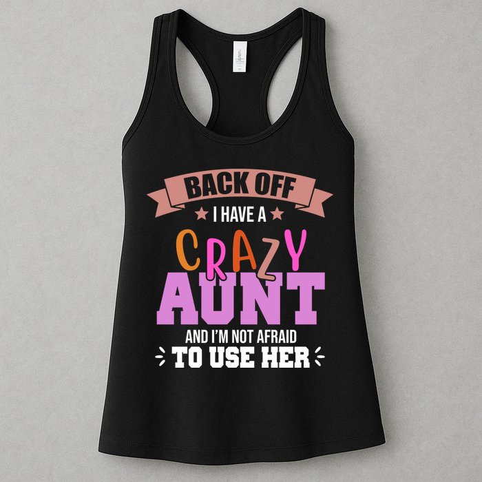 Back Off I Have A Crazy Aunt And I'm Not Afraid To Use Her Funny Womens Tank Top