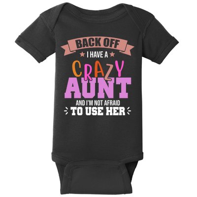 Back Off I Have A Crazy Aunt And I'm Not Afraid To Use Her Funny Baby Bodysuit
