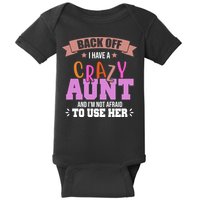 Back Off I Have A Crazy Aunt And I'm Not Afraid To Use Her Funny Baby Bodysuit