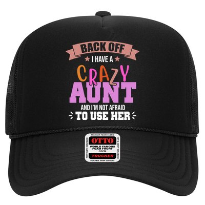 Back Off I Have A Crazy Aunt And I'm Not Afraid To Use Her Funny Trucker Hat