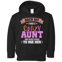 Back Off I Have A Crazy Aunt And I'm Not Afraid To Use Her Funny Toddler Hoodie