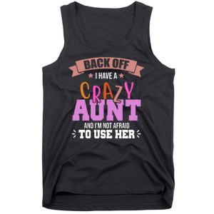 Back Off I Have A Crazy Aunt And I'm Not Afraid To Use Her Funny Tank Top