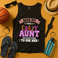 Back Off I Have A Crazy Aunt And I'm Not Afraid To Use Her Funny Tank Top