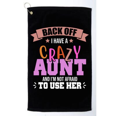 Back Off I Have A Crazy Aunt And I'm Not Afraid To Use Her Funny Golf Towel