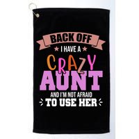 Back Off I Have A Crazy Aunt And I'm Not Afraid To Use Her Funny Golf Towel