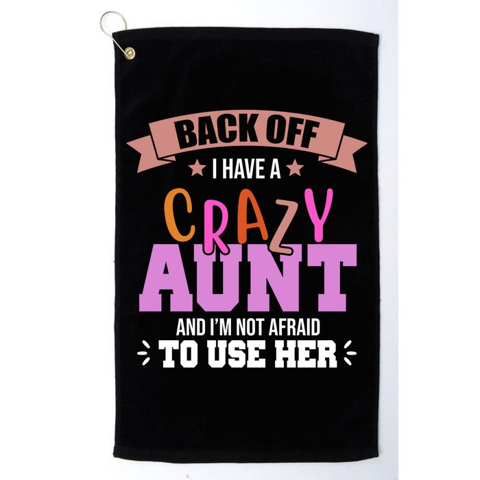 Back Off I Have A Crazy Aunt And I'm Not Afraid To Use Her Funny Golf Towel