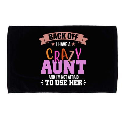 Back Off I Have A Crazy Aunt And I'm Not Afraid To Use Her Funny Microfiber Hand Towel