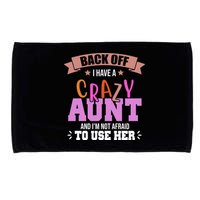Back Off I Have A Crazy Aunt And I'm Not Afraid To Use Her Funny Microfiber Hand Towel