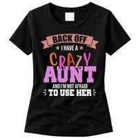 Back Off I Have A Crazy Aunt And I'm Not Afraid To Use Her Funny Womens T-Shirt