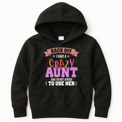 Back Off I Have A Crazy Aunt And I'm Not Afraid To Use Her Funny Kids Hoodie