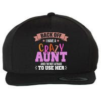 Back Off I Have A Crazy Aunt And I'm Not Afraid To Use Her Funny Wool Snapback Cap