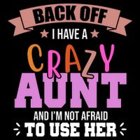Back Off I Have A Crazy Aunt And I'm Not Afraid To Use Her Funny Wool Snapback Cap