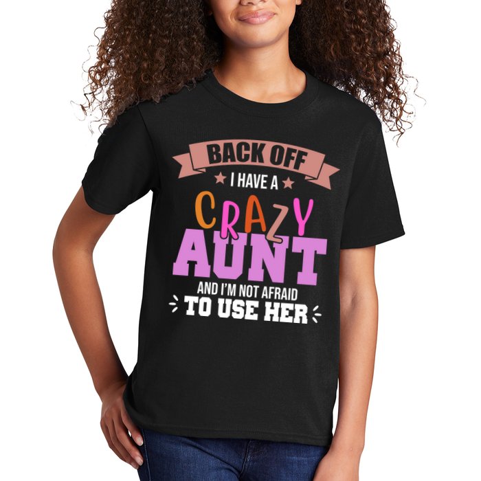 Back Off I Have A Crazy Aunt And I'm Not Afraid To Use Her Funny Kids T-Shirt