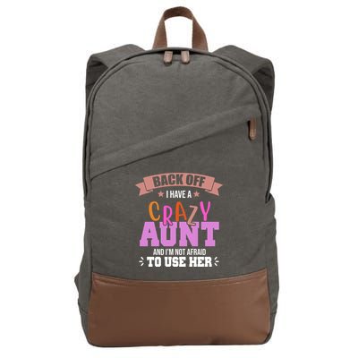 Back Off I Have A Crazy Aunt And I'm Not Afraid To Use Her Funny Cotton Canvas Backpack
