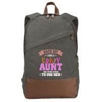 Back Off I Have A Crazy Aunt And I'm Not Afraid To Use Her Funny Cotton Canvas Backpack